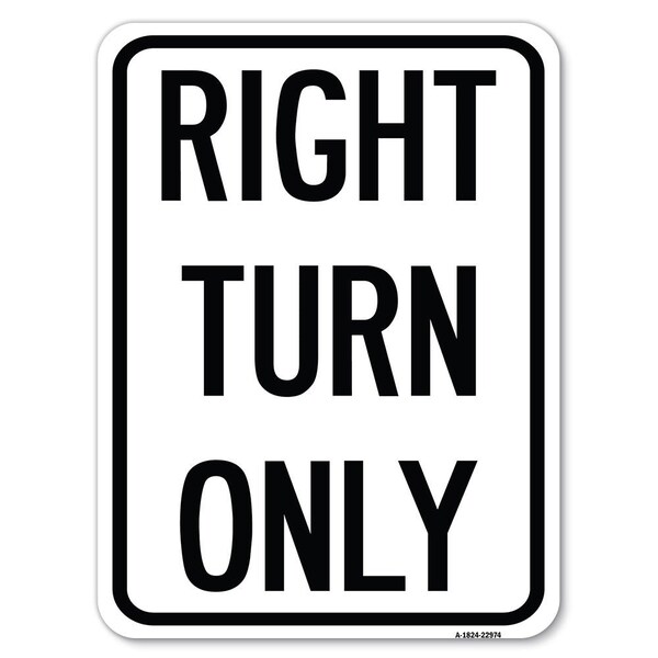 Right Turn Only Heavy-Gauge Aluminum Rust Proof Parking Sign, 18" x 24", A-1824-22974